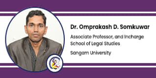 Sangam University, Bhilwara, Associate Professor, and Incharge School of Legal Studies :  Dr. Omprakash D. Somkuwar Interview